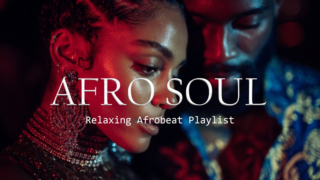 Afro Soul | One Love Afrobeat &bull; Slow Emotional Chill Vibes