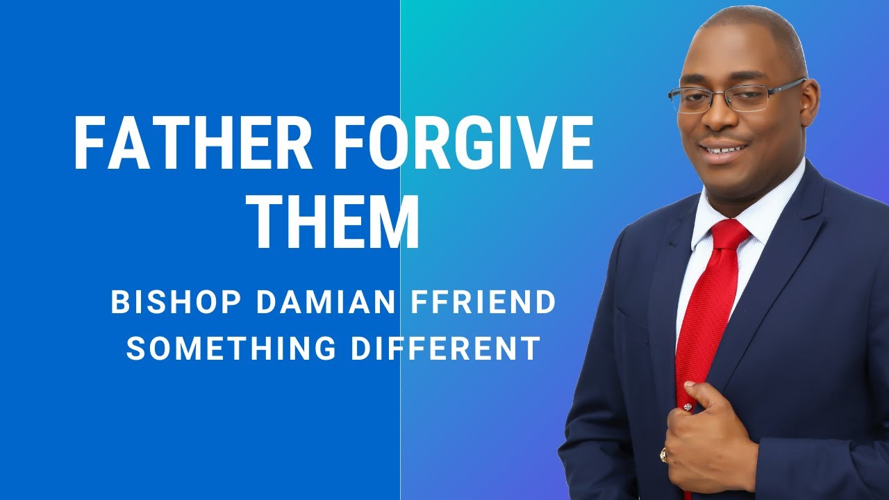 Father Forgive Them| St. Luke 23:34 | Something Different