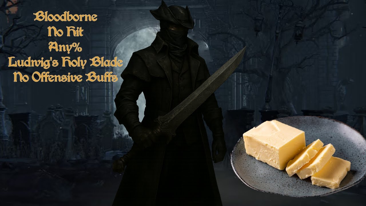 Bloodborne ~ No Hit Any% Ludwig's Holy Blade No Offensive Buffs