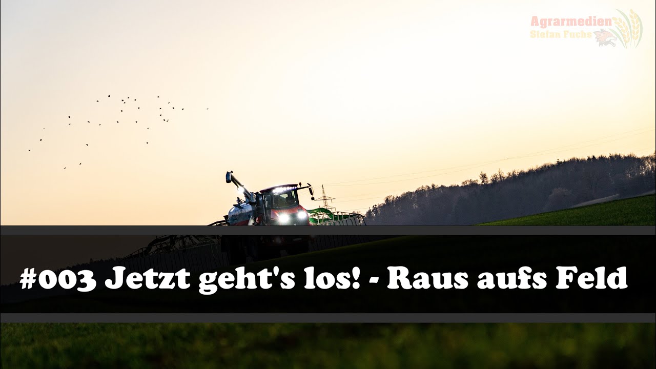 Follow The Fox #003 | Jetzt geht's los! - Raus aufs Feld | AgrarFuchs | Agrarmedien Stefan Fuchs