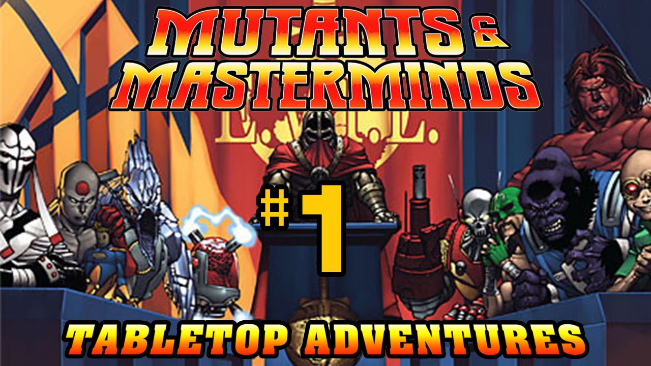 Mutants & Masterminds - Session 1 [Part 1]