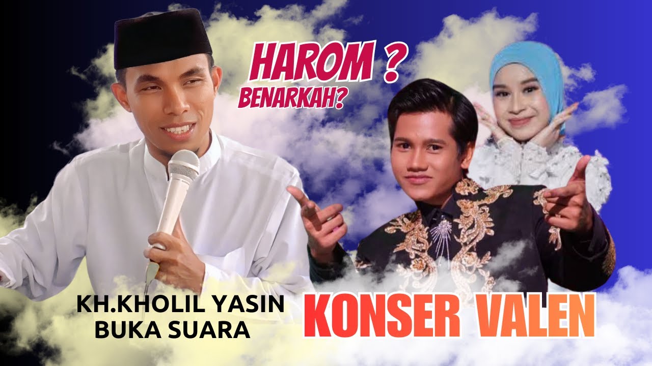 Konser Valen || KH.KHOLIL YASIN Buka Suara Benarkah Harom?