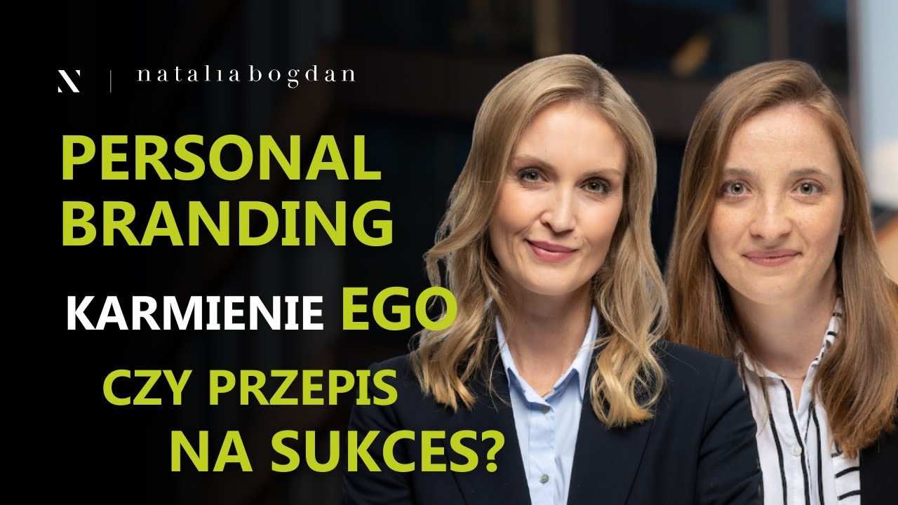PERSONAL BRANDING: jak budować silną MARKĘ OSOBISTĄ, kt&oacute;ra wspiera Tw&oacute;j biznes? I Natalia Bogdan