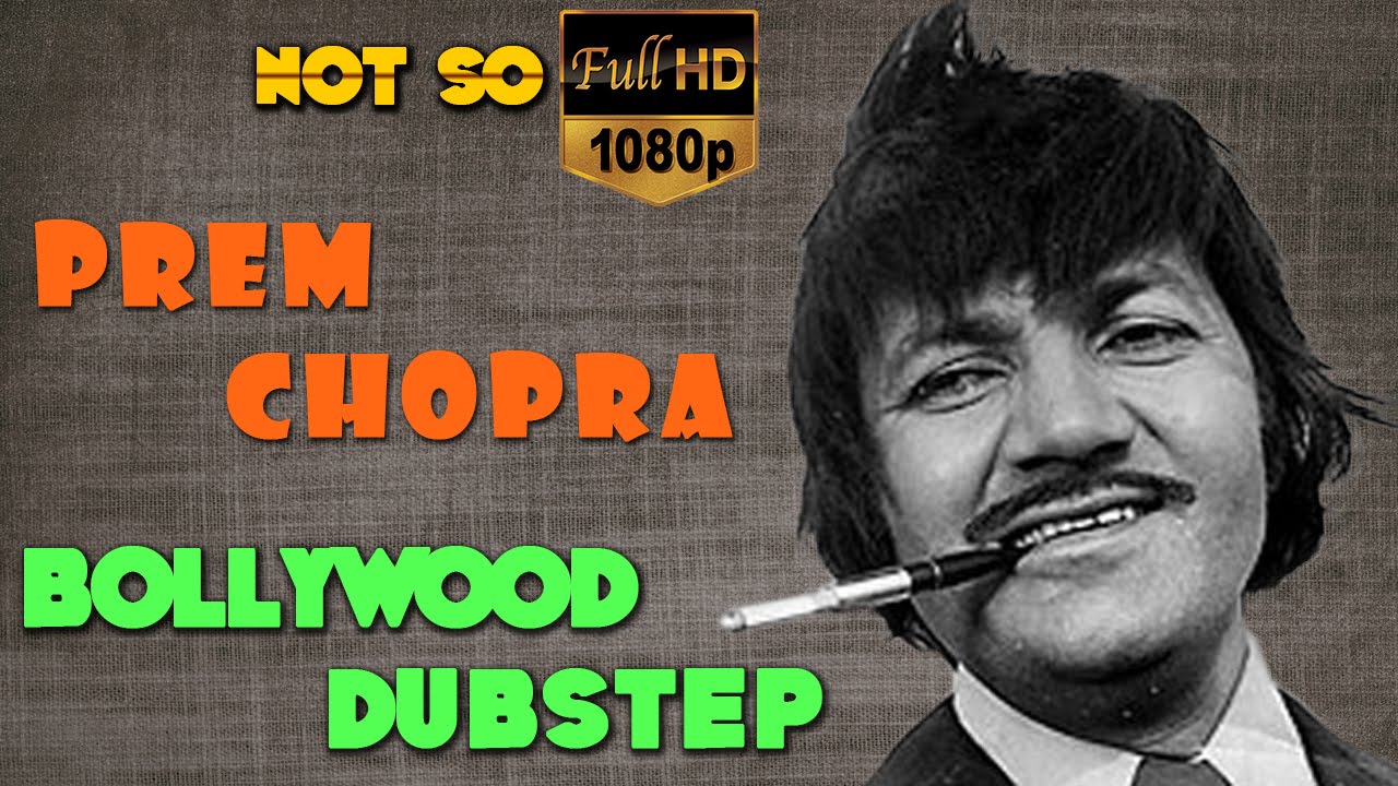 Prem Chopra | Bollywood Dubstep  | Episode-03