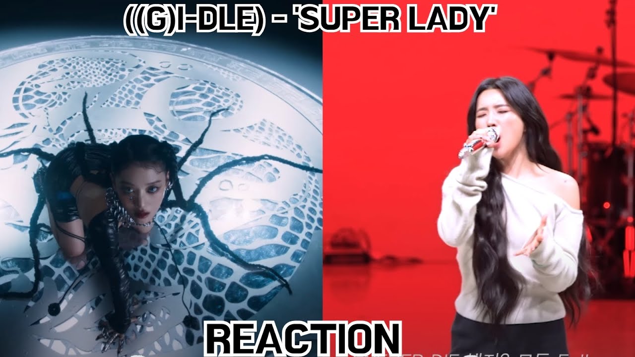 Reaction To ((G)I-DLE) - 'Super Lady' Mv & It's Live