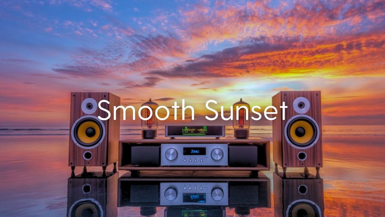 Smooth Sunset | Dreamy Vibes to End Your Day Right