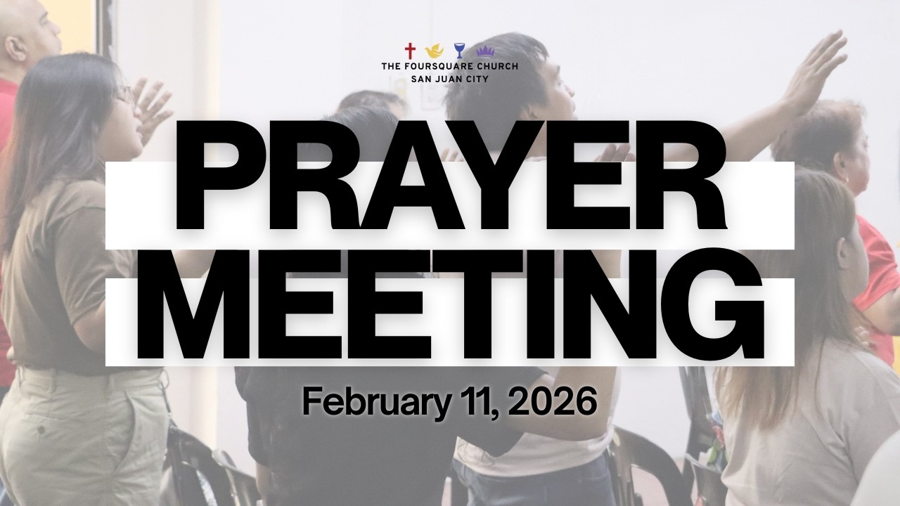 February 11, 2026 | Online Prayer Meeting | The Foursquare Church San Juan City