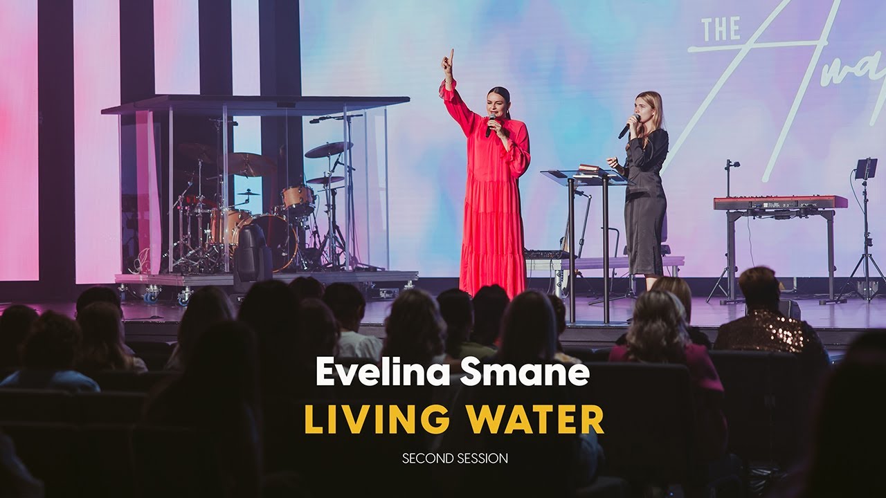 Evelina Smane -  Living Water  (Awakening Conference Second Session)