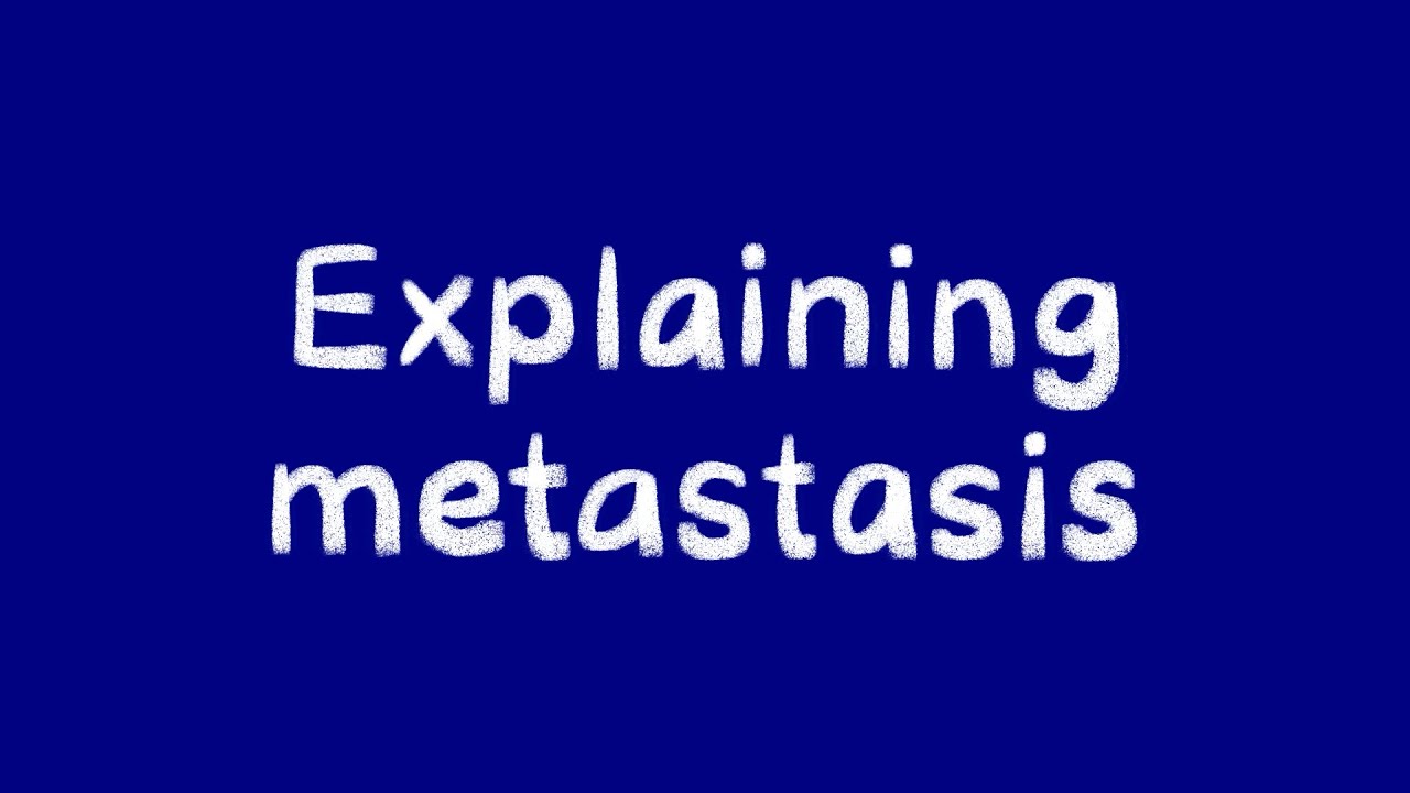 Explaining Metastasis