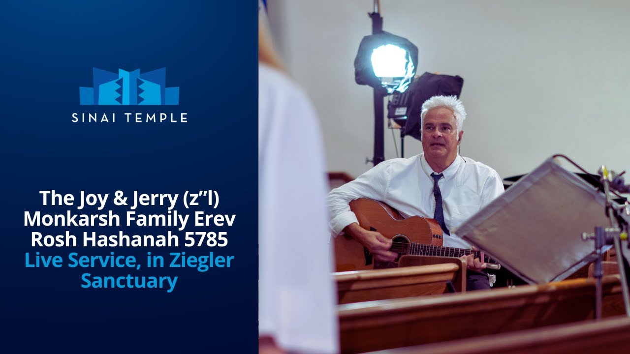 The Joy & Jerry (z&rdquo;l) Monkarsh Family Erev Rosh Hashanah Live Service
