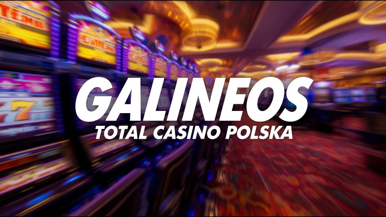 🚀GALINEOS Z TOTAL CASINO PL🎰