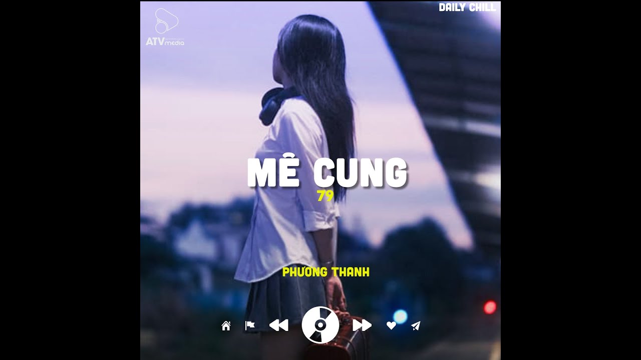 M&ecirc; Cung 79 (Lofi Ver.) Phương Thanh  | D&agrave;nh Hết Nửa Cuộc Đời Để T&igrave;m Một Nửa Cả Đời