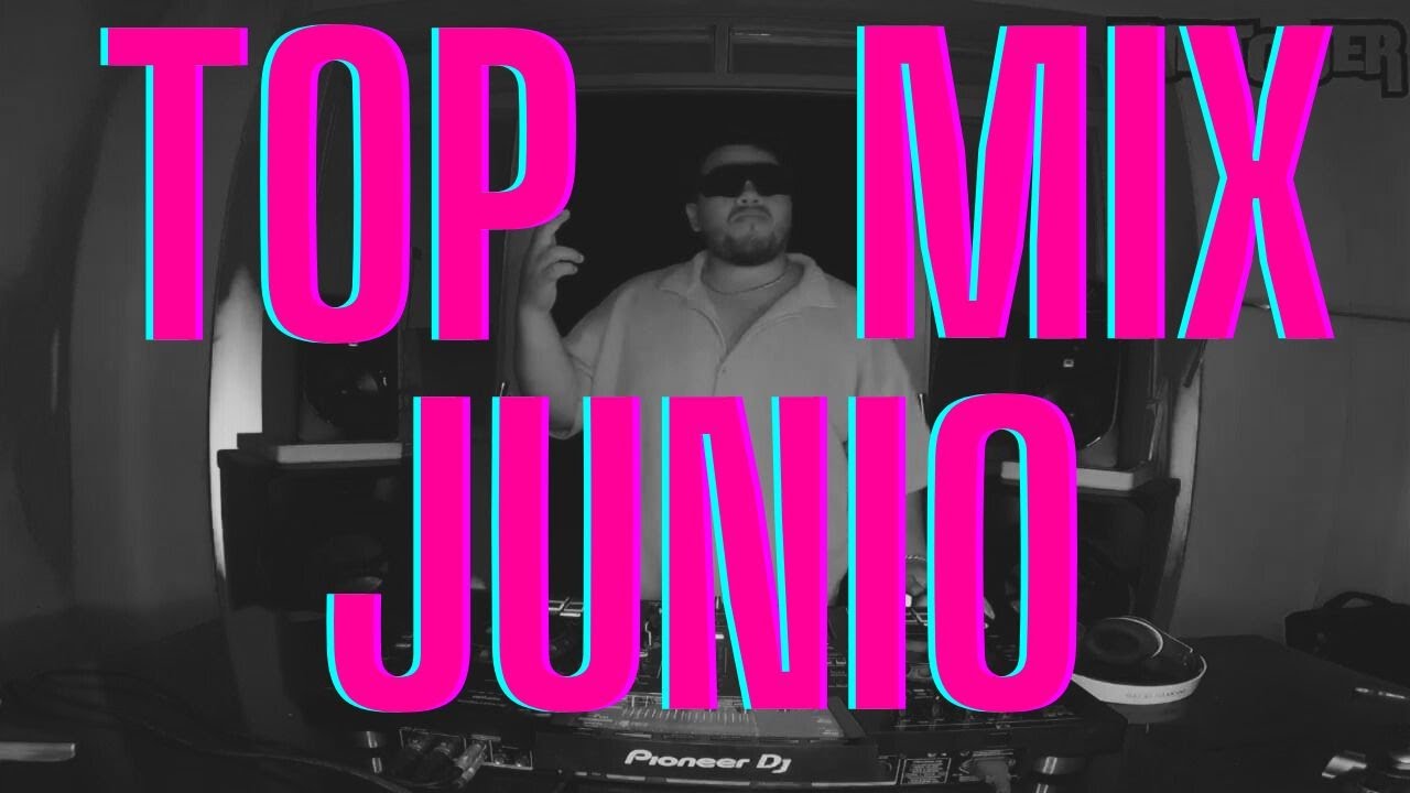 🔥 TOP MIX JUNIO - 