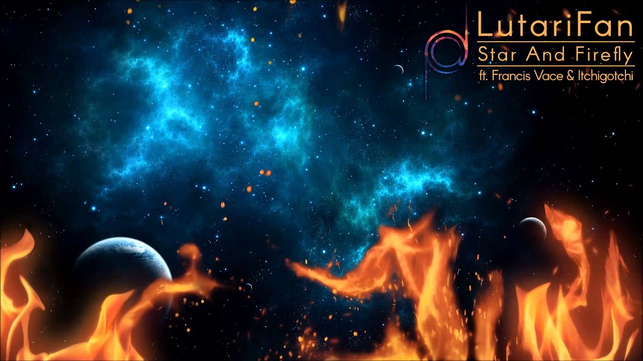 LutariFan - Star And Firefly (ft. Francis Vace & Itchigotchi)