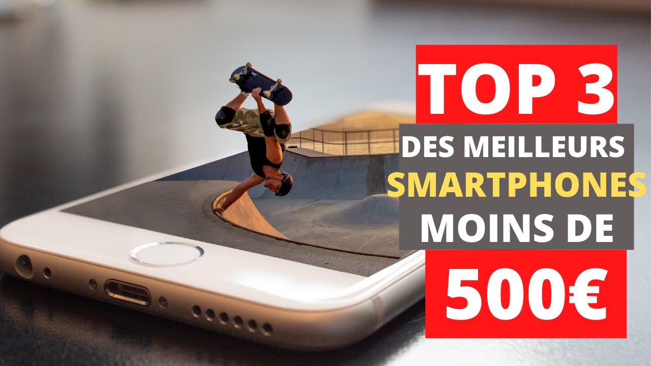 TOP 3 MEILLEURES TELEPHONE A MOINS DE 500&euro; 2021