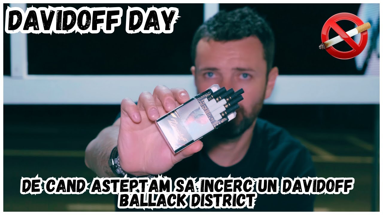 DAVIDOFF DAY se Termina Cu DAVIDOFF DISTRICT BLACK - Ii Tare In Draci