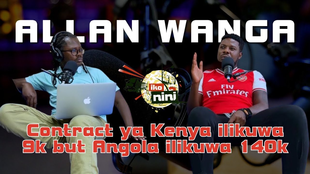 Ep 180 ALLAN WANGA - Football & Wealth Iko Nini Podcast
