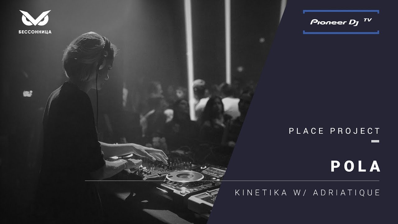 POLA /Kinе́tika w/ Adriatique/ @ Pioneer DJ TV | Bessonniza