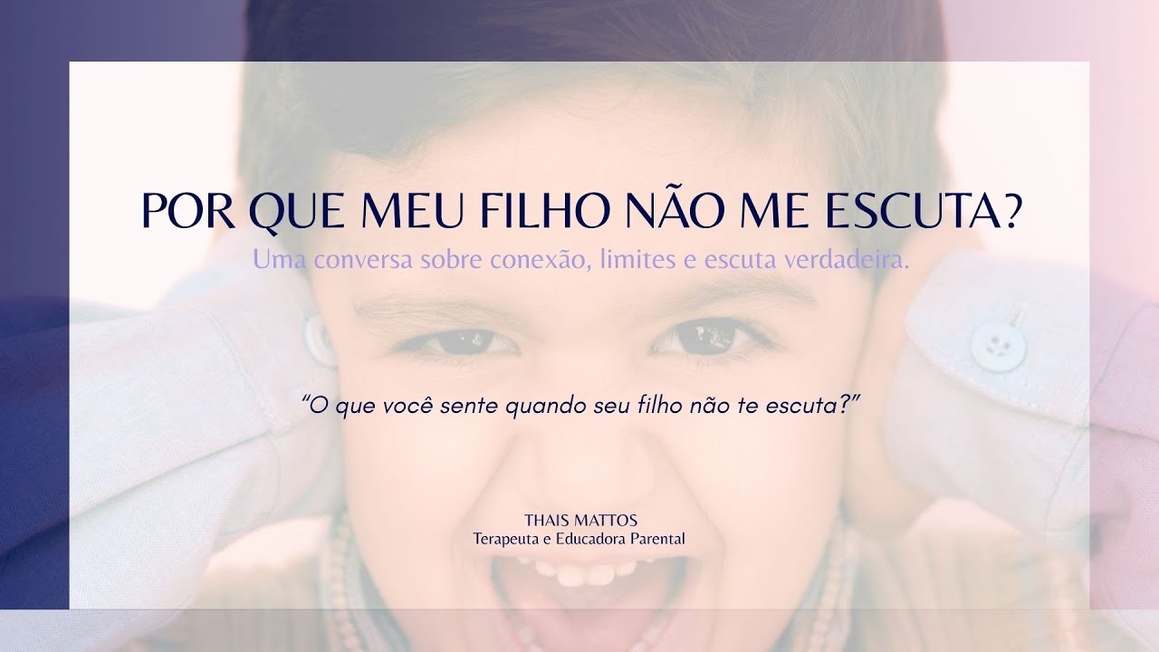 Porque meu filho não me escuta?   - Roda de Conversa