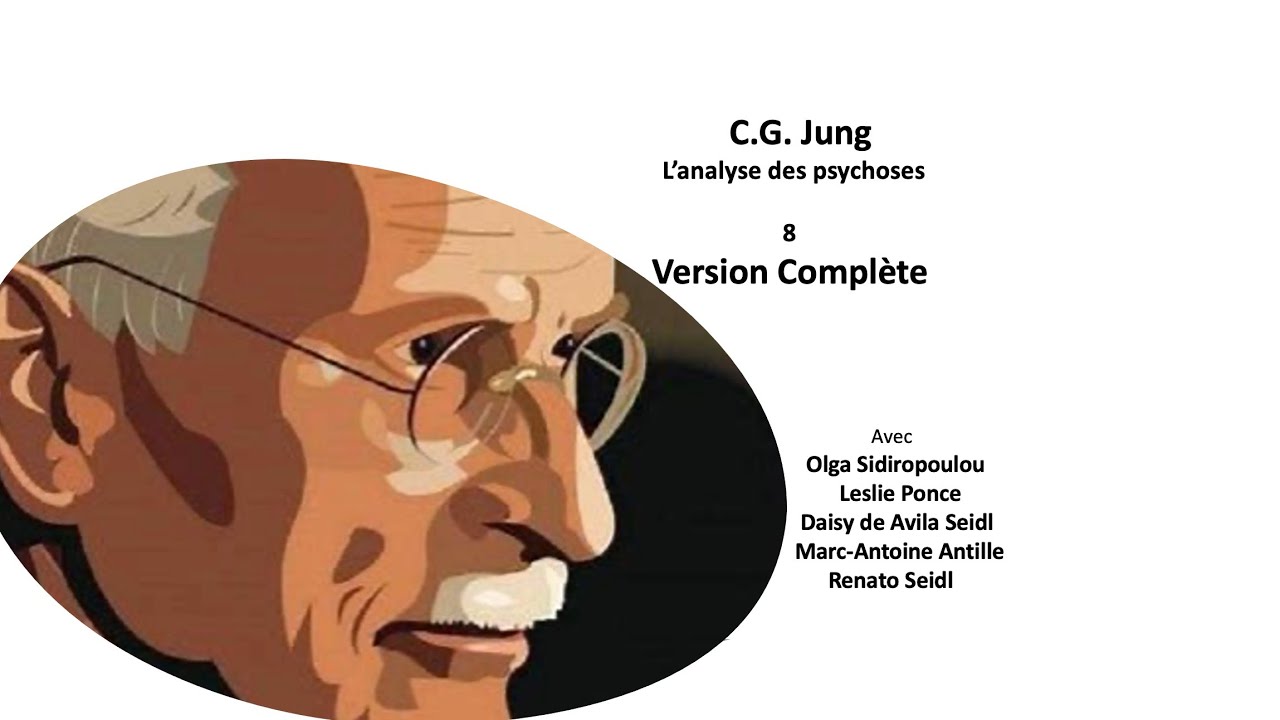 Jung : L'analyse des psychoses - Version Compl&egrave;te  8/8