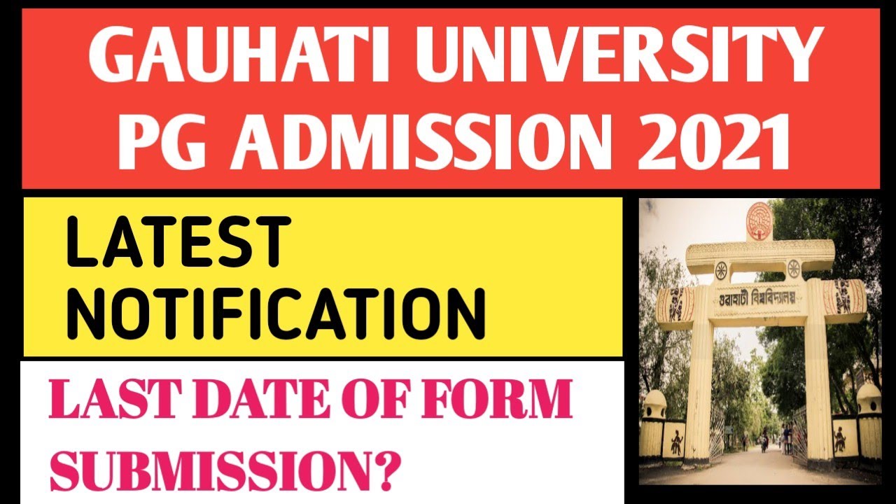 Guwahati University PG Admission 2021, Last Date Of Form Fill Up & Submission, Latest Notification