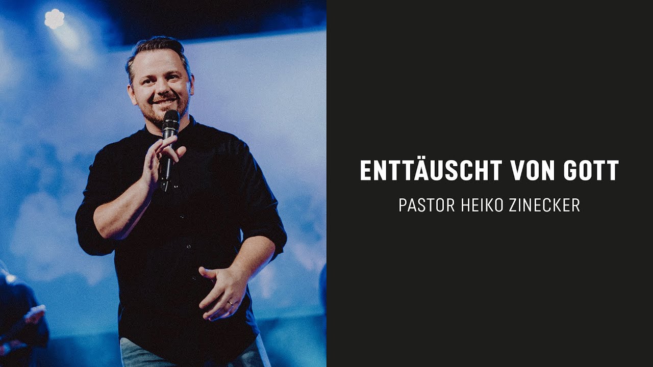 Enttäuscht von Gott | Heiko Zinecker