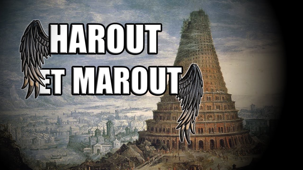 HAROUT ET MAROUT: Anges ou Diables ?