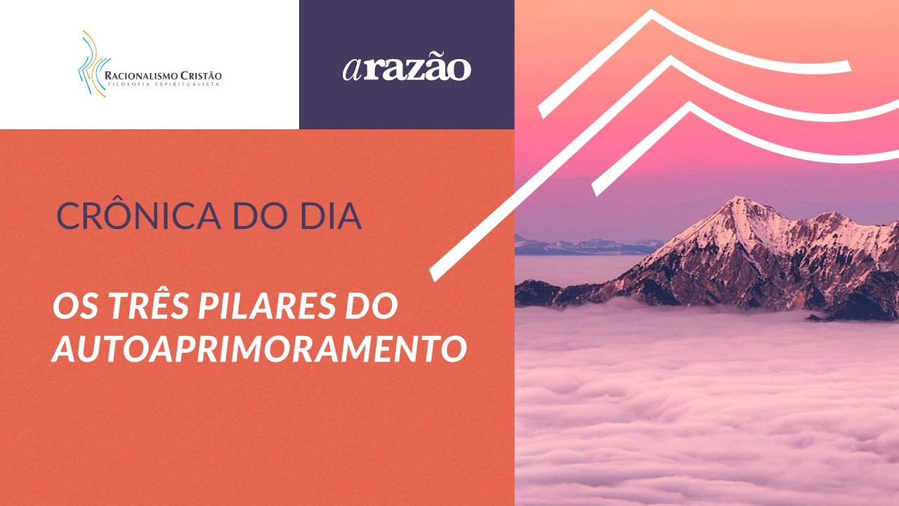 Crônica do Dia - Os três pilares do autoaprimoramento