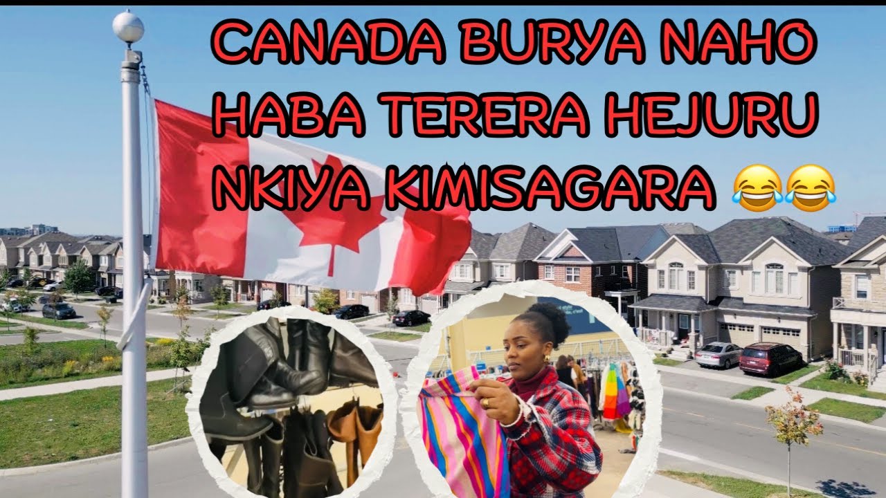 CANADA 🇨🇦 TUHABONYE ISOKO RYA CAGUWA RITANGAJE PE!!😂😳NI TERERA HEJURU PE😂