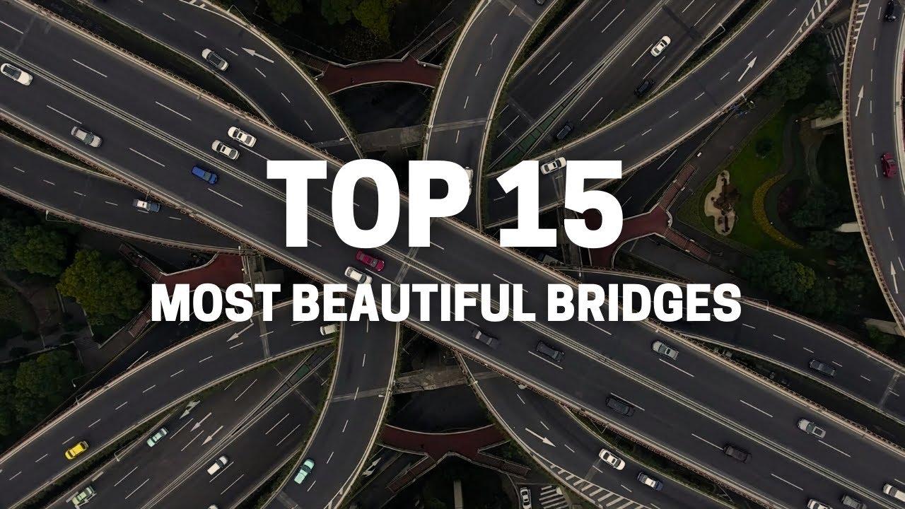 Worlds Top 15 Iconic Bridges.