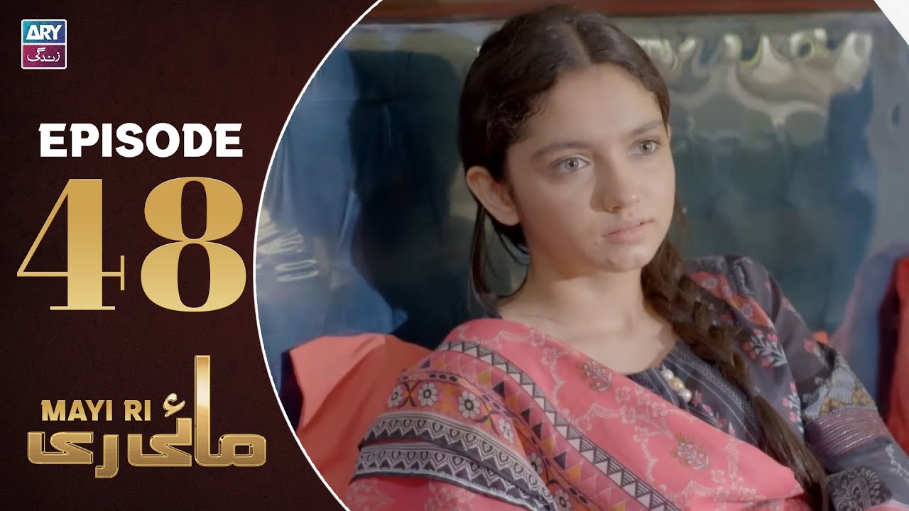 Mayi Ri Episode 48 | Aina Asif | Samar Jafri | Naumaan Ijaz | ARY Zindagi