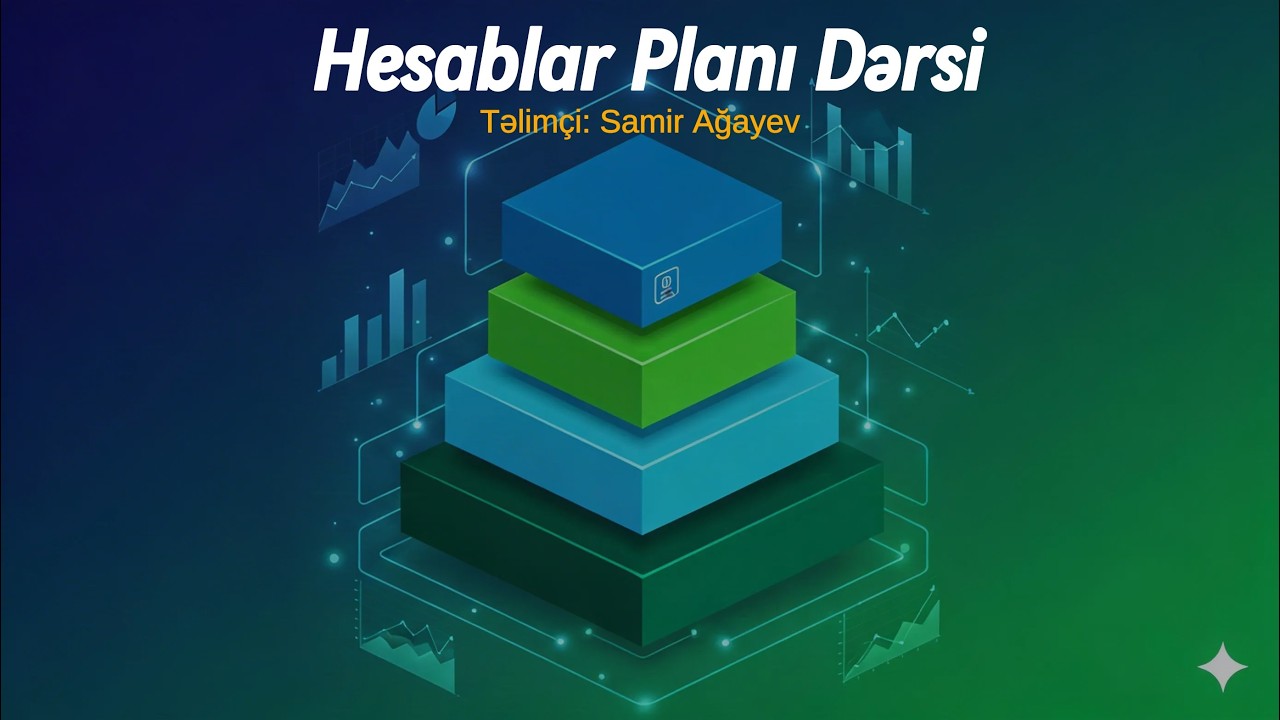 12. MÜHASİBATLIQ | Hesablar Planı Dərsi  | SAMİR AĞAYEV