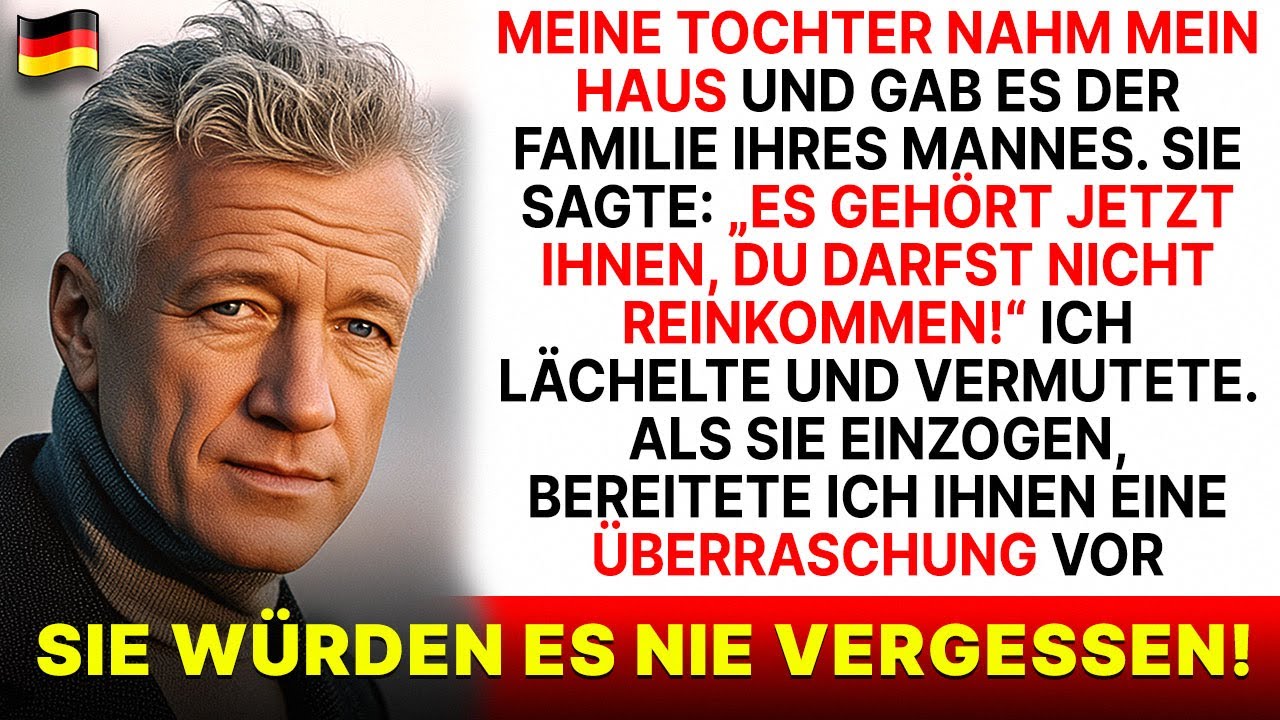 Meine Tochter nahm mein Haus und gab es der Familie ihres Mannes  Sie sagte Es gehört jetzt ihnen...