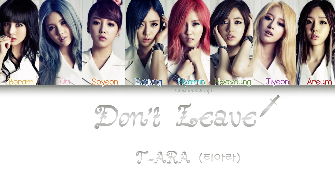 T-ARA  (티아라) - Don't Leave/떠나지마 (Color Coded Lyrics-Han|Rom|Eng)