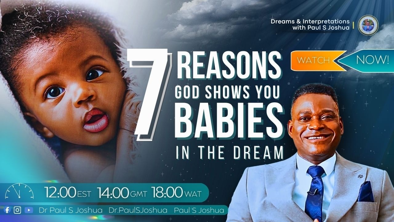 7 REASONS GOD SHOWS YOU BABIES IN THE DREAM + Prophetic Prayers |EP 987| with Paul S. Joshua