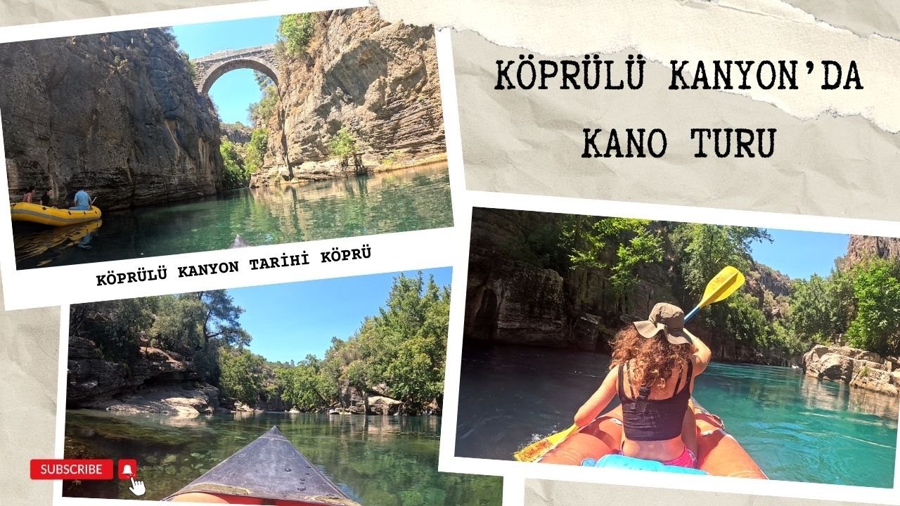 KÖPRÜLÜ KANYON'DA TARİHİ KÖPRÜYE DOĞRU KANO TURU!!