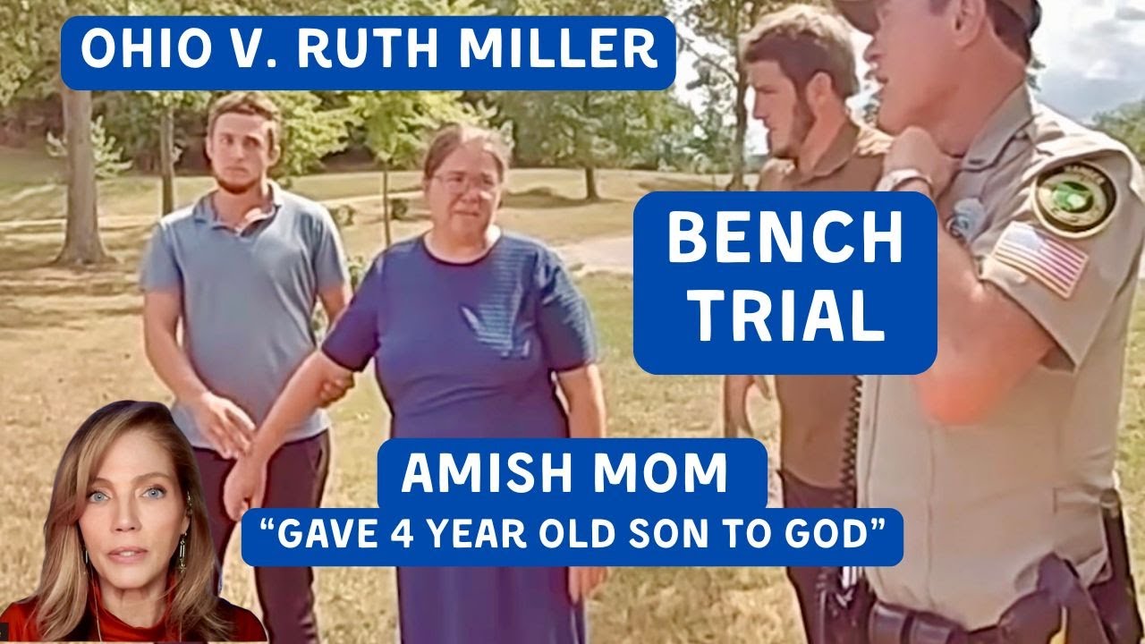 LIVE: RUTH MILLER Bench Trial:  Amish Ohio Mom Accused of Drowning 4 yo Son in Atwood Lake- NGRI?