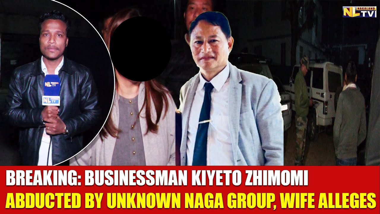 BREAKING: BUSINESSMAN KIYETO ZHIMOMI ABDUCTED BY UNKNOWN NAGA GROUP, WIFE ALLEGES