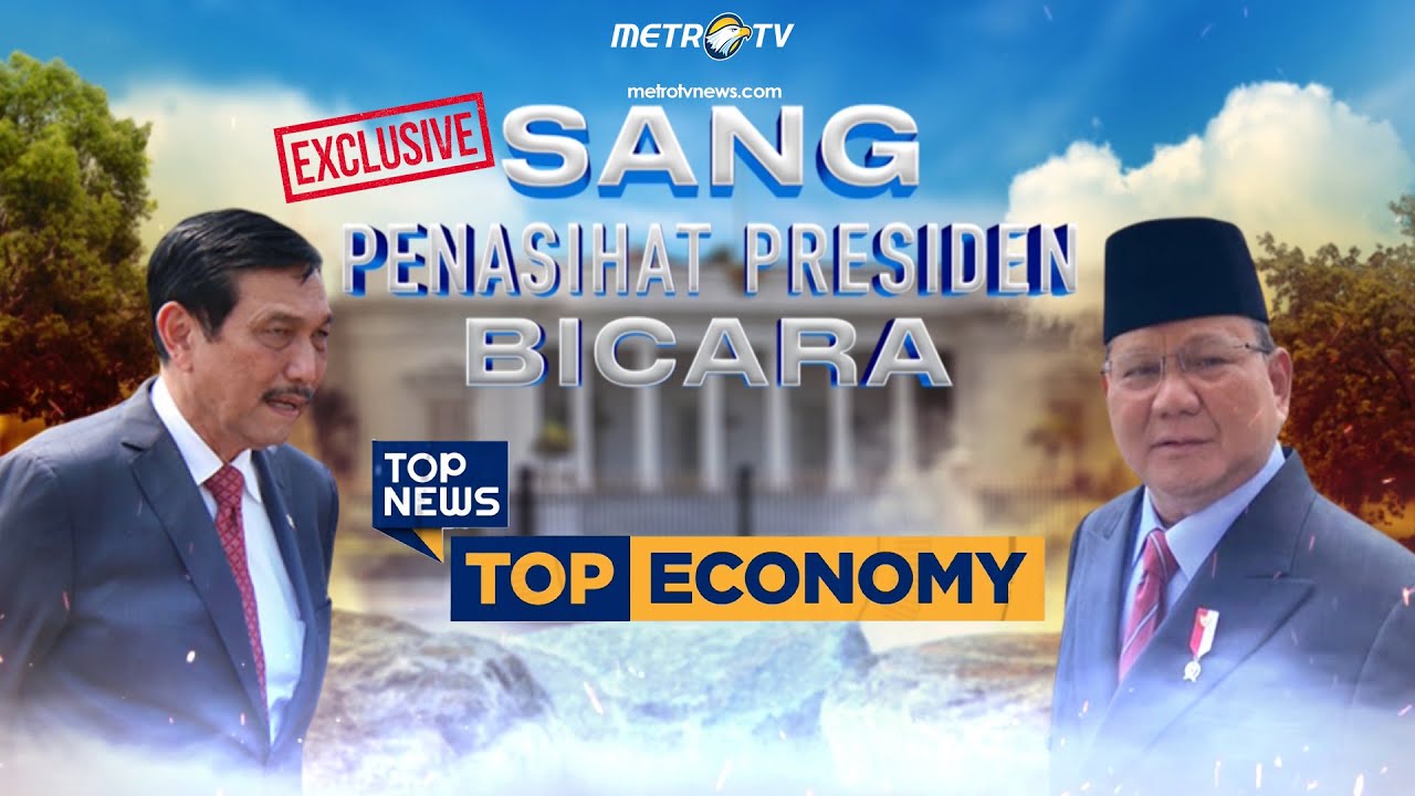 TOP ECONOMY - LUHUT BINSAR PANDJAITAN, SANG PENASIHAT PRESIDEN BICARA [ FULL ]