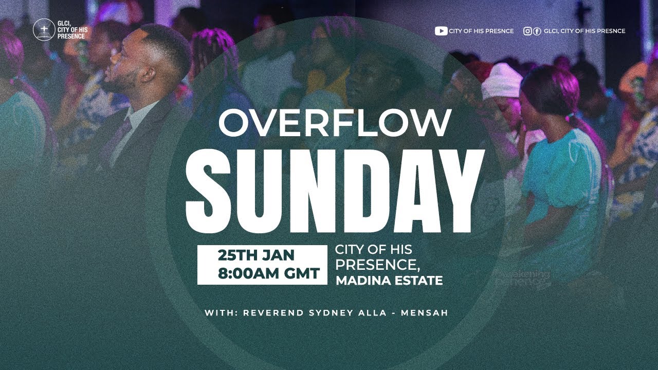 Overflow Sunday | Reverend Sydney Alla - Mensah | City of His Presence