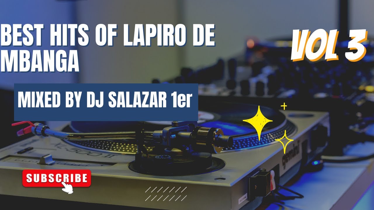 BEST HITS LAPIRO DE MBANGA MIXED BY DJ SALAZAR 1er