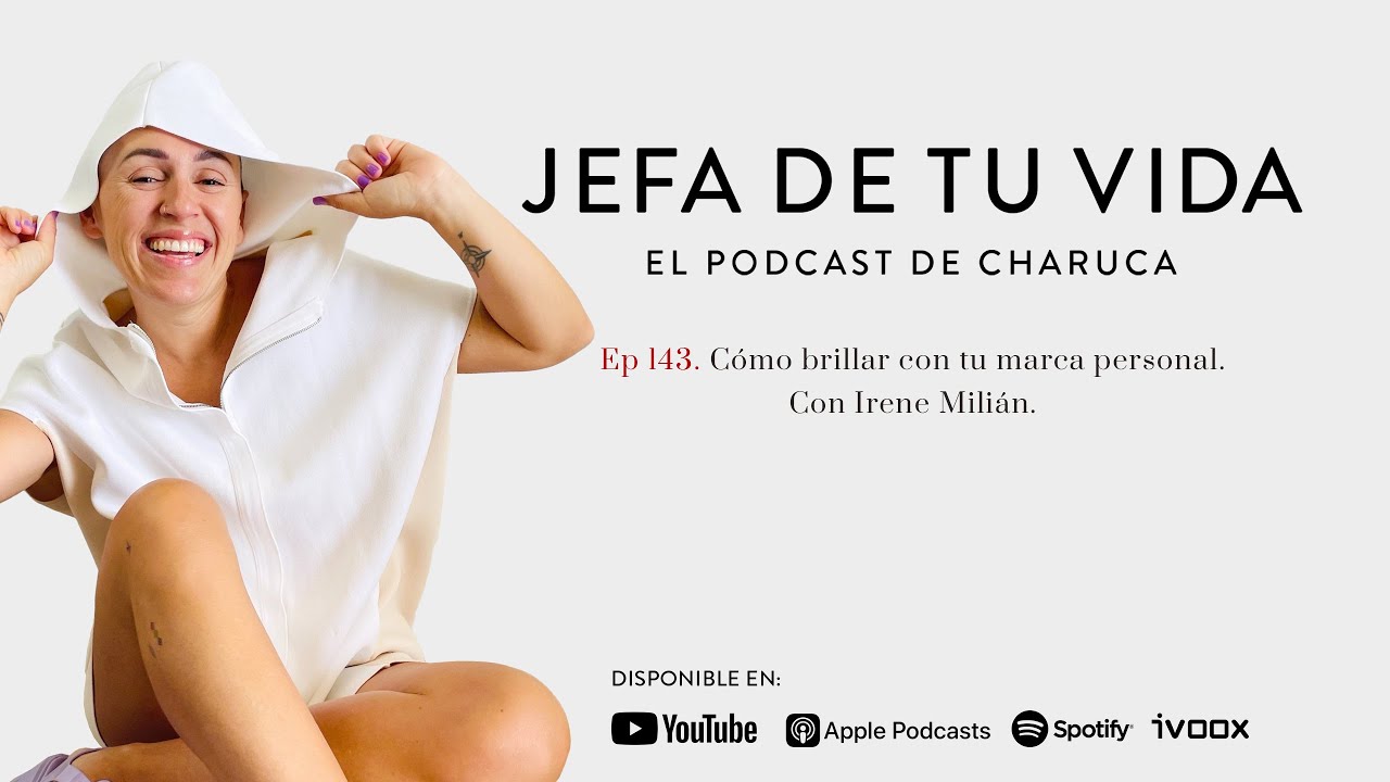 143. C&oacute;mo brillar con tu marca personal. Con Irene Mili&aacute;n.