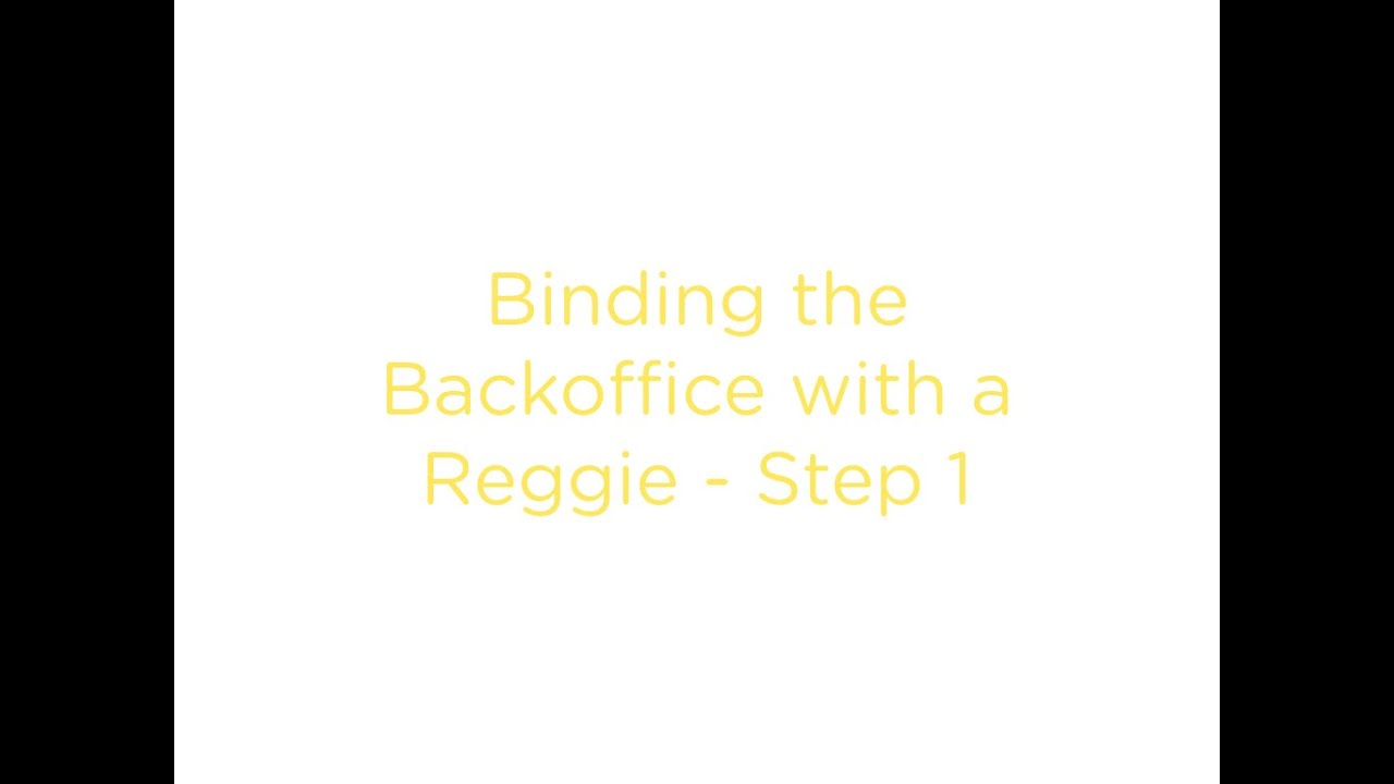 PRACTI - Tutorial No. 7 Binding the Backoffice with a Reggie Step 1