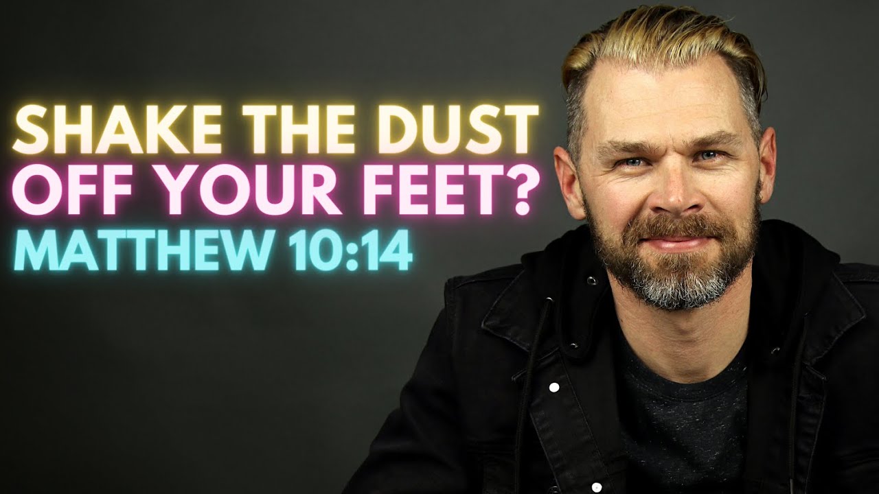 Shake the dust off your feet? EXPLAINED | MATTHEW 10:14