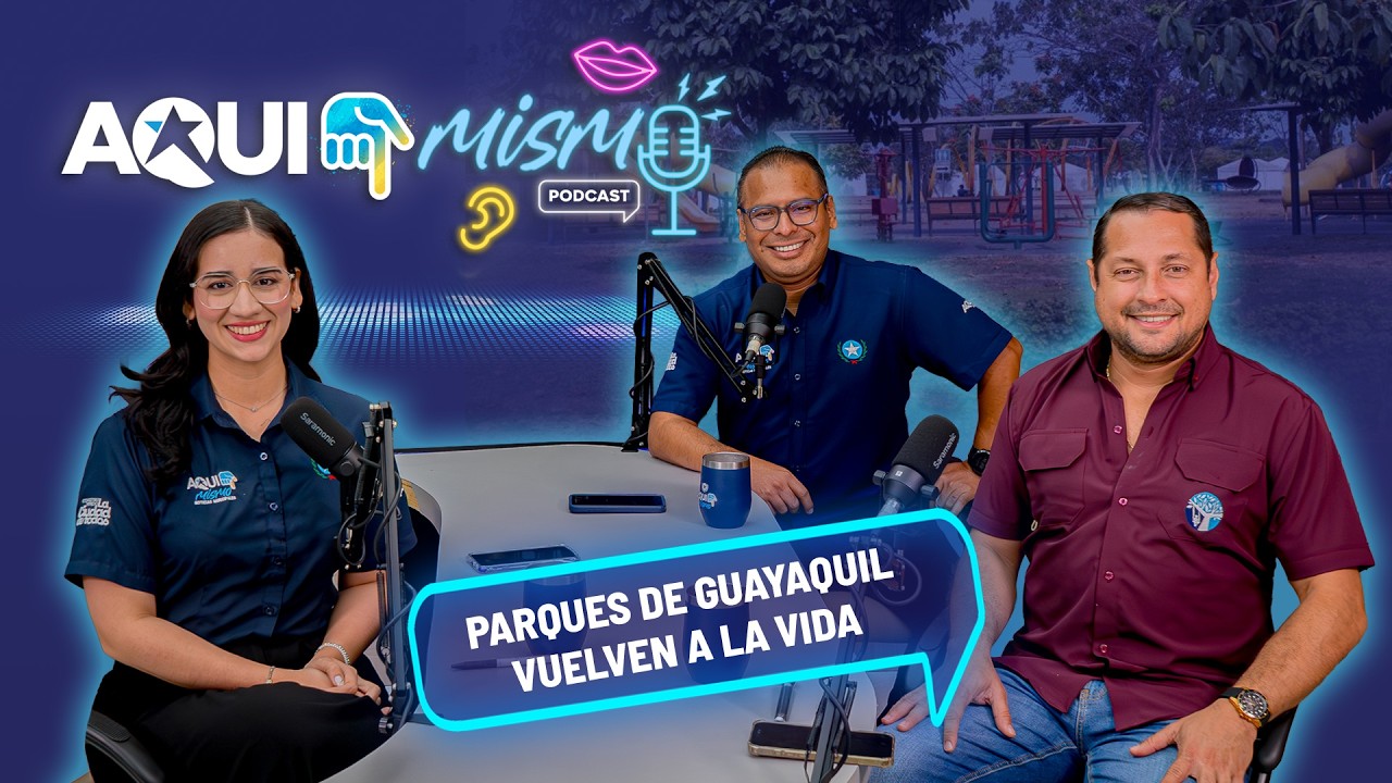 AquiMismo Podcast 15 | Parques de Guayaquil Vuelven a la Vida
