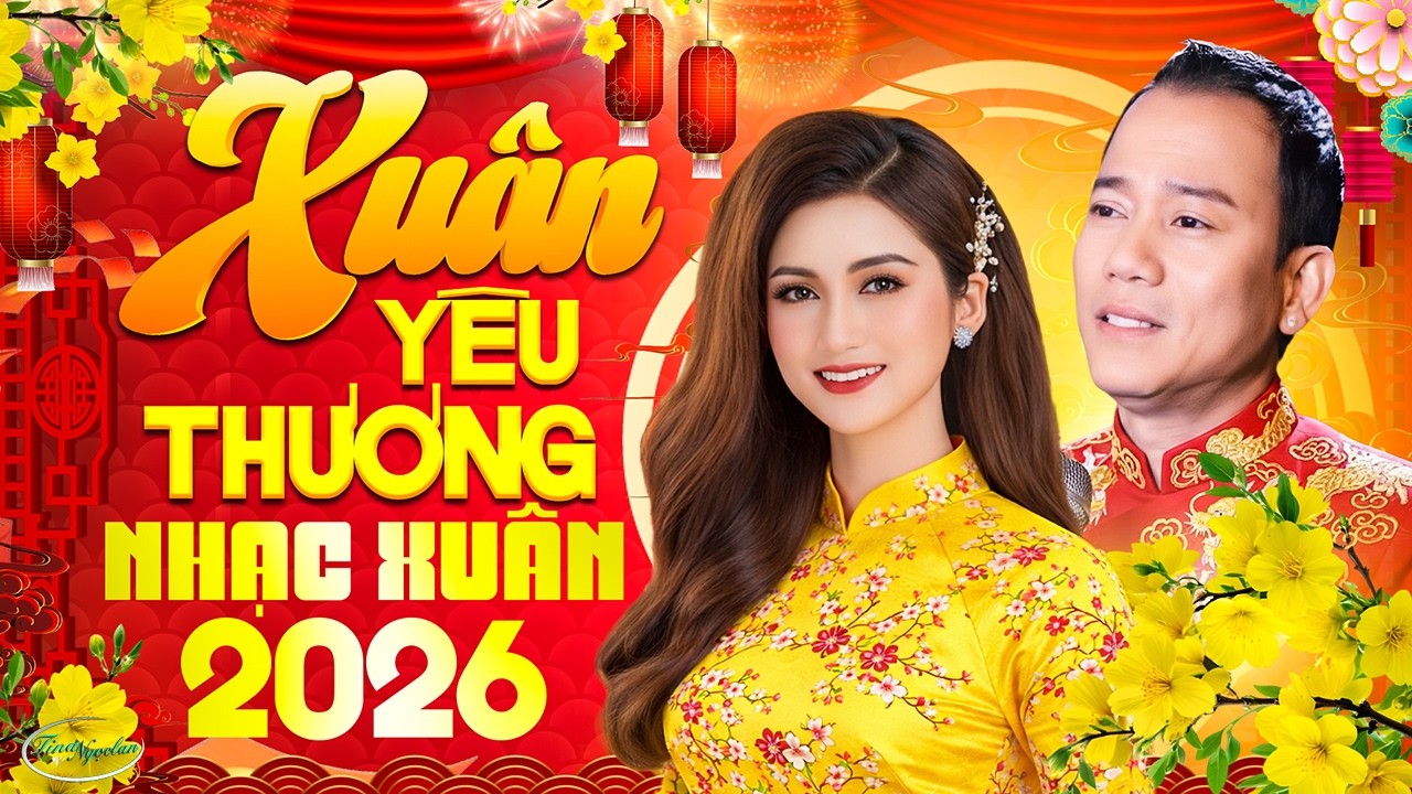 Liên Khúc Xuân Yêu Thương 2026 | Nhạc Xuân Song Ca Tina Ngọc Lan - Chế Phong Mừng Xuân Bính Ngọ
