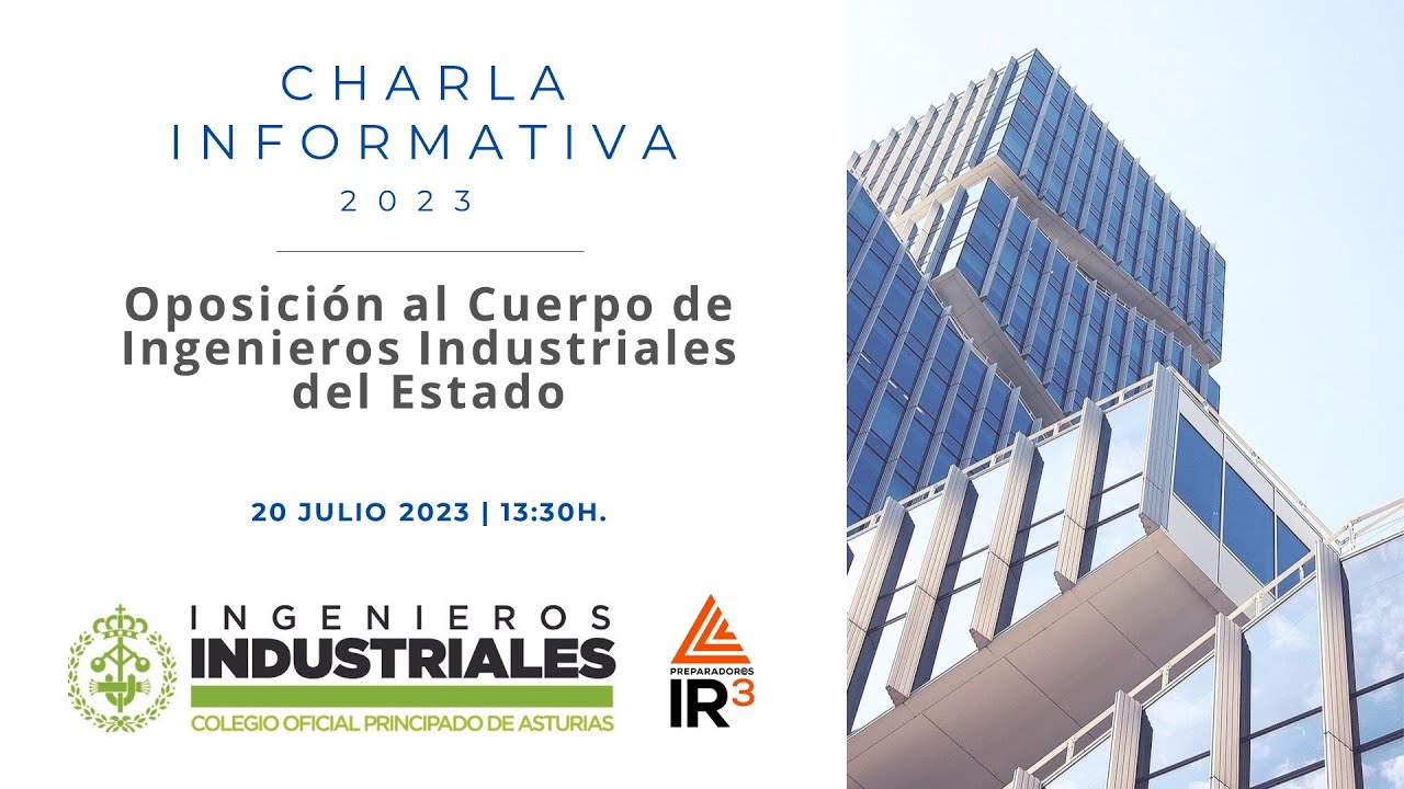 Oposición Ingenieros Industriales del Estado - Charla Informativa Julio 2023