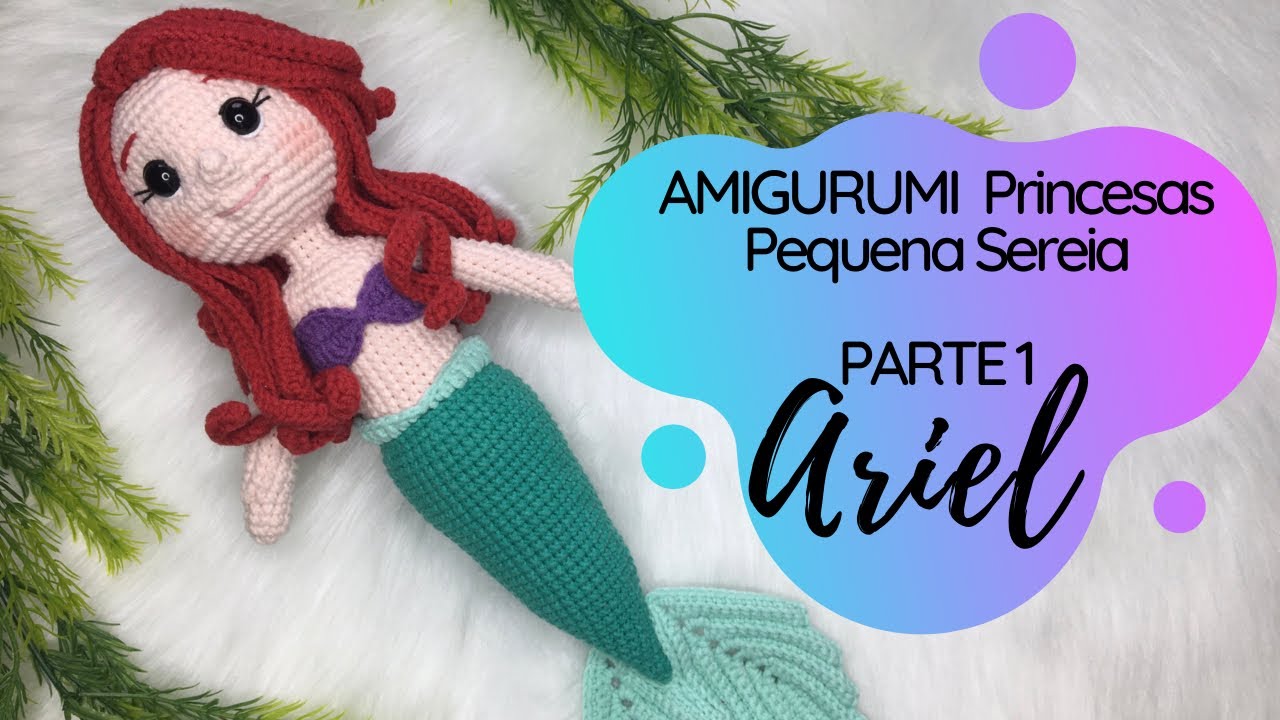 1 AMIGURUMI PRINCESA ARIEL PEQUENA SEREIA | Parte 1 calda
