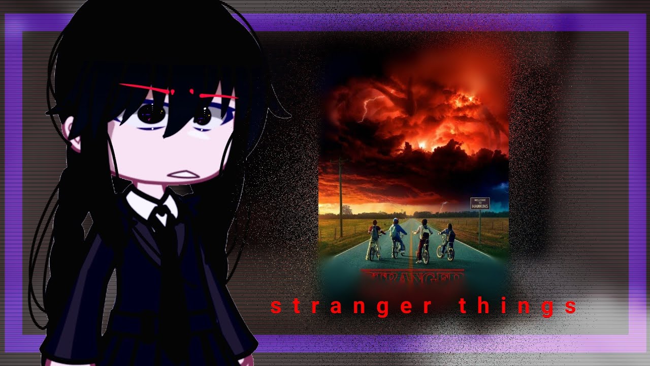 •|Personagens de Wandinha Addams reagindo a Stranger things|•gacha club
