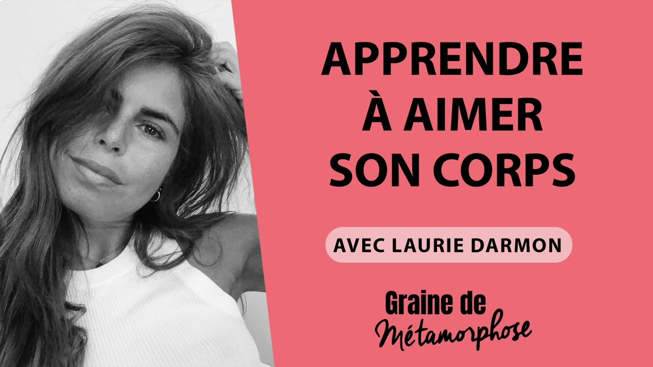 #82 Laurie Darmon : Apprendre à aimer son corps